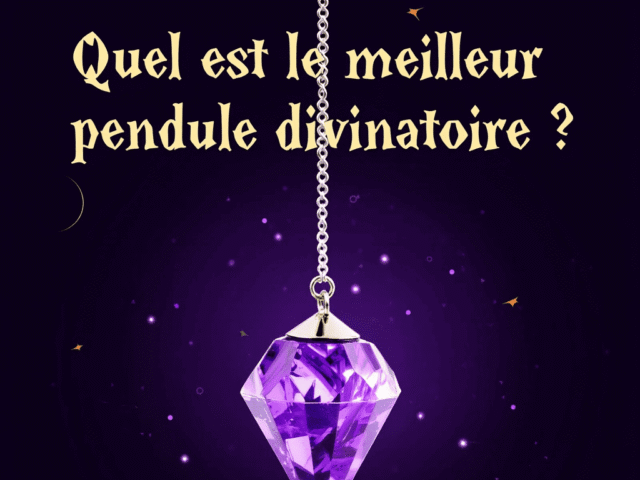 Quel est le meilleur pendule divinatoire ? Le guide comparatif.